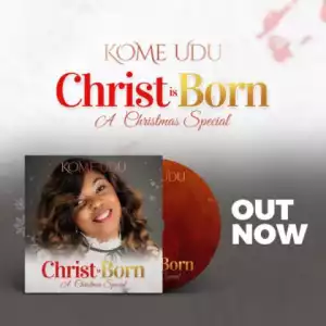 Kome Udu - Christ Is Born